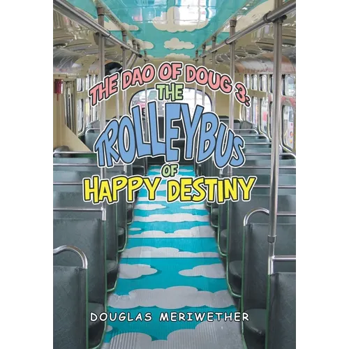 The Dao of Doug 3: the Trolleybus of Happy Destiny