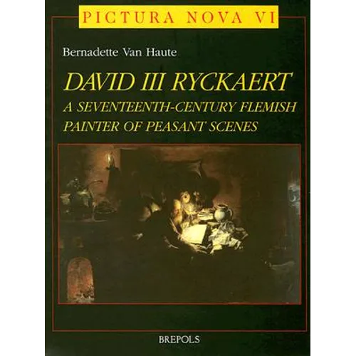 David III Ryckaert: A Seventeenth-Century Flemish Peasant Painter of Peasant Scenes