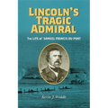 Lincoln's Tragic Admiral: The Life of Samuel Francis Du Pont