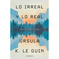 Lo Irreal Y Lo Real: Relatos Seleccionados