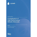 Crystallization of High Performance Metallic Materials