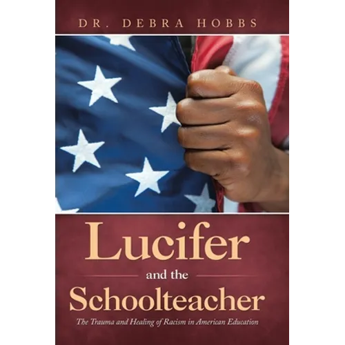 Lucifer and the Schoolteacher: The Trauma and Healing of Racism in American Education