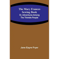 The Mary Frances Sewing Book; Or, Adventures Among the Thimble People