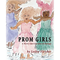 Prom Girls: A North American Rite of Passage