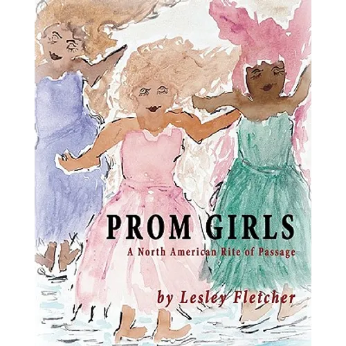Prom Girls: A North American Rite of Passage