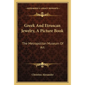 Greek And Etruscan Jewelry, A Picture Book: The Metropolitan Museum Of Art