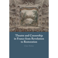 Theatre and Censorship in France from Revolution to Restoration