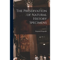 The Preservation of Natural History Specimens; 2