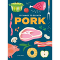 101 Things to Do with Pork
