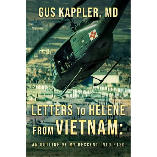 Letters To Helene From Vietnam: An Outline Of My Descent Into PTSD