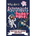 Why Don't Astronauts Burp?: Questions and Answers about Space