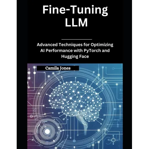 Fine-Tuning LLM: Advanced Techniques for Optimizing AI Performance with PyTorch and Hugging Face