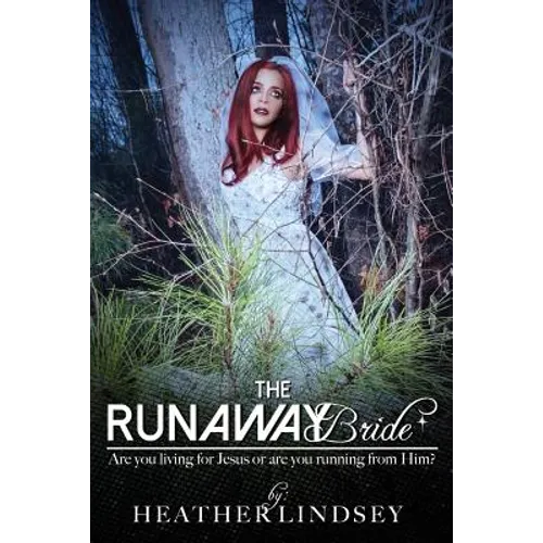 The Runaway Bride: Are you living for Jesus or are you running from Him?