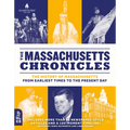 The Massachusetts Chronicles: The History of Massachusetts from Earliest Times to the Present Day