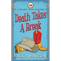 Death Takes A Break: A Taylor Texas Mystery
