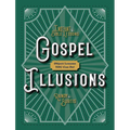 Kidz: Gospel Illusions: Object Lessons You Can Do!