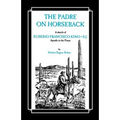 The Padre on Horseback: A Sketch of Eusebio Francisco Kino, S.J. Apostle to the Pimas