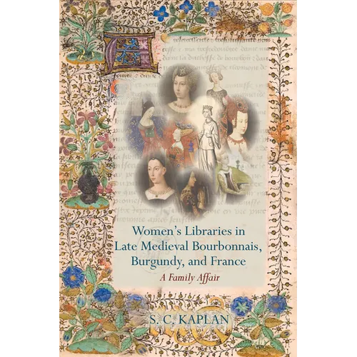Women's Libraries in Late Medieval Bourbonnais, Burgundy, and France