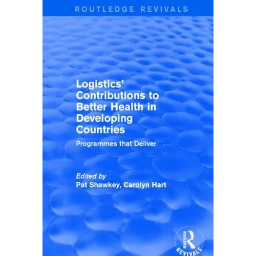 Logistics' Contributions to Better Health in Developing Countries: Programmes that Deliver
