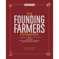 The Founding Farmers Cookbook, Third Edition: 100 Recipes from the Restaurant Owned by American Family Farmers