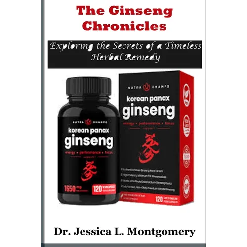 The Ginseng Chronicles: Exploring the Secrets of a Timeless Herbal Remedy: Unveiling the Health and Wellness Potential of Korean Red Ginseng