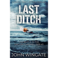 Last Ditch: The Battle in the English Channel, 1939-43