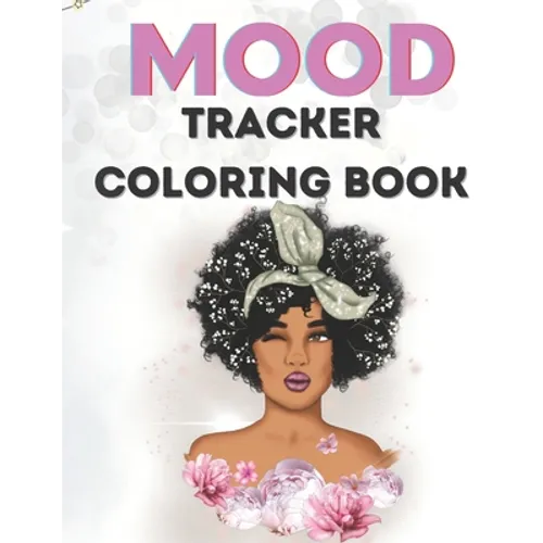 Mood Tracker Coloring Book: Mental Health Journal For Teens40pages8.5x11Perfect Gift For Teens, Girls, Black WomenGreat Present for Birthday Easte
