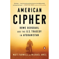 American Cipher: Bowe Bergdahl and the U.S. Tragedy in Afghanistan