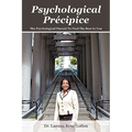 Psychological Précipice: The Psychological Pursuit To Find The Best In You