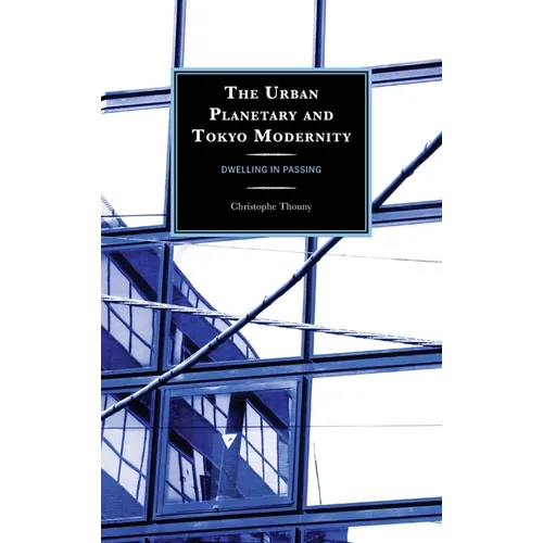 The Urban Planetary and Tokyo Modernity: Dwelling in Passing