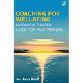 Coaching for Wellbeing: An Evidence-Based Guide for Practitioners