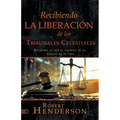 Recibiendo La Liberación De Los Tribunales Celestiales: Recupera Lo Que El Enemigo Te Ha Robado En Tu Vida (Receiving Deliverance from the Courts of H