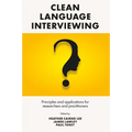 Clean Language Interviewing: Principles and Applications for Researchers and Practitioners