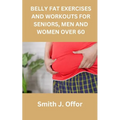 Belly Fat Exercises and Workouts for Seniors, Men and Women Over 60