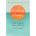 Feeling Happy: The Yoga of Body, Heart, and Mind