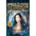Desata Tu Poder Interior: Constelaciones Cuánticas Para Transformar Tu Vida