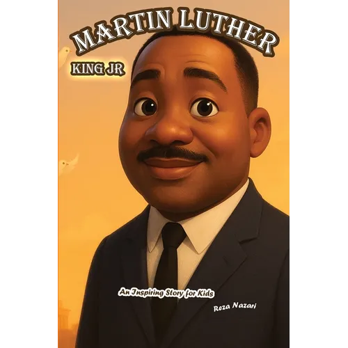 The Story of Martin Luther King Jr: An Inspiring Story for Kids