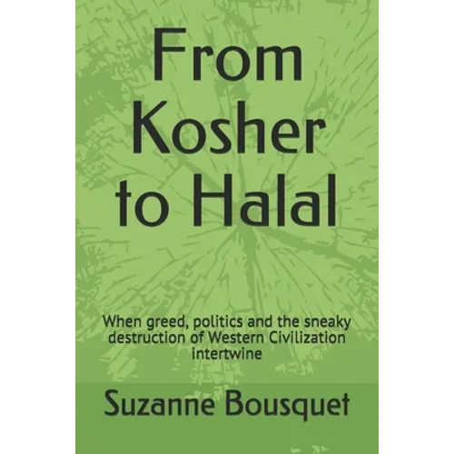 From Kosher to Halal: When greed, politics and the sneaky destruction of Western Civilization intertwine