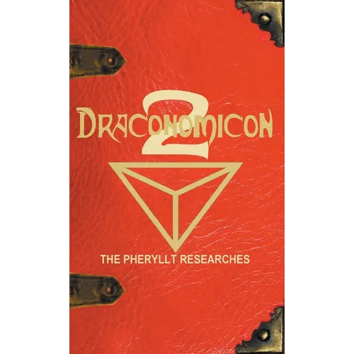 Draconomicon 2 (The Pheryllt Researches): Leaves of Druidic Wisdom from The Book of Pheryllt