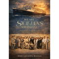 We are Sicilians Not Italians: The Journey and History of the Early Sicilian Immigrants