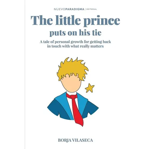 The little Prince puts on his tie: A tale of personal growth for getting back in touch with what really matters