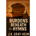 Burden Beneath The Hymns