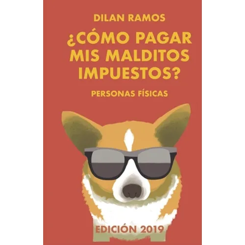 ¿Cómo pagar mis malditos impuestos?: Paga tus impuestos y no mueras en el intento...