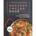 A Colorful Slow Cooker Mexican Recipe Book: Exciting Mexican Recipes You Can Make in Your Slow Cooker
