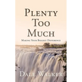 Plenty Too Much: Making Your Biggest Difference