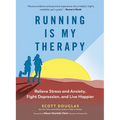 Running Is My Therapy: Relieve Stress and Anxiety, Fight Depression, and Live Happier