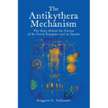 The Antikythera Mechanism: The Story Behind the Genius of the Greek Computer and its Demise