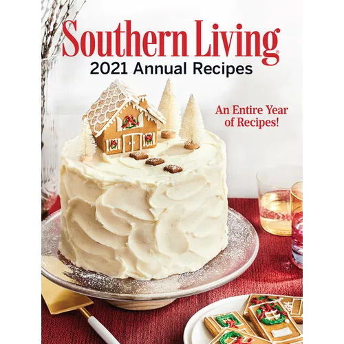 Southern Living 2021 Annual Recipes: An Entire Year of Recipes