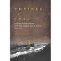 Empires of Coal: Fueling China's Entry Into the Modern World Order, 1860-1920