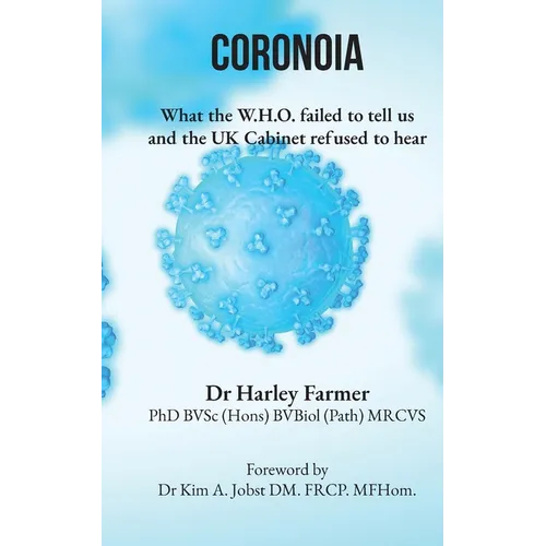 Coronoia: What the W.H.O. failed to tell us and the UK Cabinet refused to hear